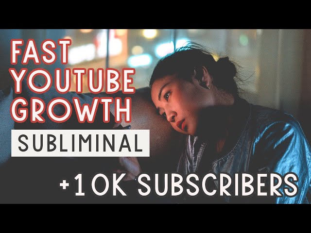 Fast YouTube Growth — Manifest 10,000 subscribers | Subliminal