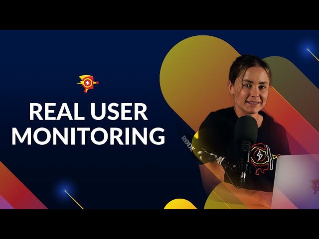 Real User Monitoring Product Walkthrough