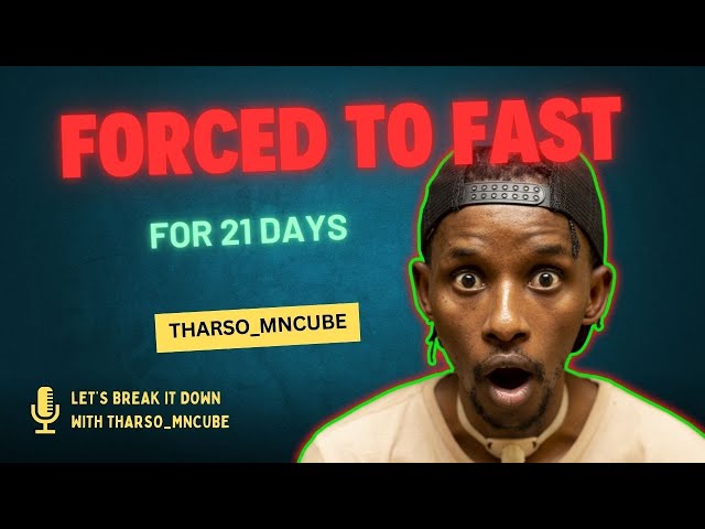 EP 02 | I WAS FORCED TO FAST FOR 21 DAYS | LET'S BREAK IT DOWN WITH @THARSO_MNCUBE