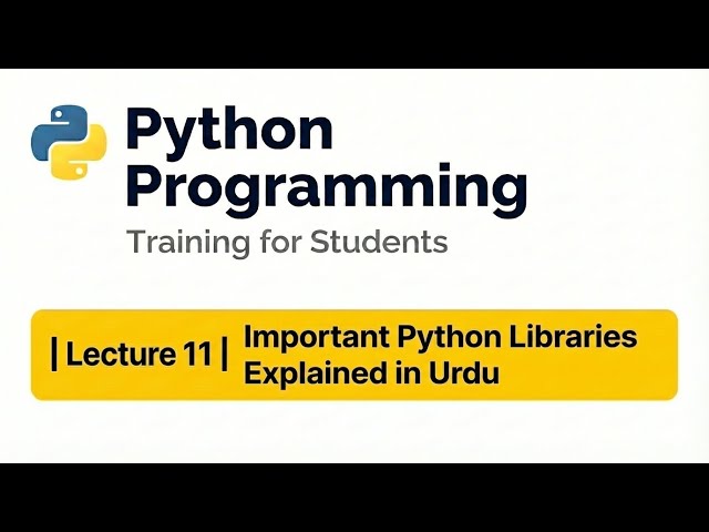 Python Programming Training for Students | Lecture 11 | Important Python Libraries Explained in Urdu