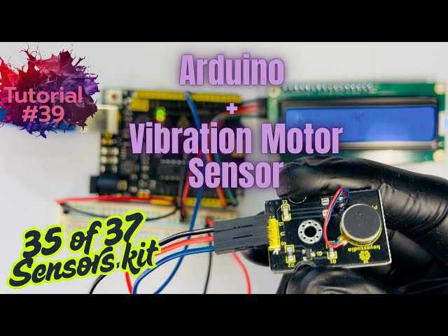 Arduino Tutorial #39: How to use Vibration Motor Sensor with Arduino,(35 of  37 Sensor Kit)#arduino