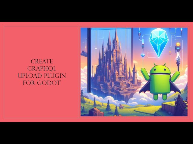 How to create android plugin for GraphQL File Upload to AWS S3 in Godot Game Engine (Apollo Kotlin)