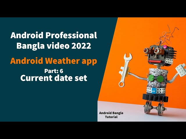 Android weather app Bangla tutorial part 6: Current data set