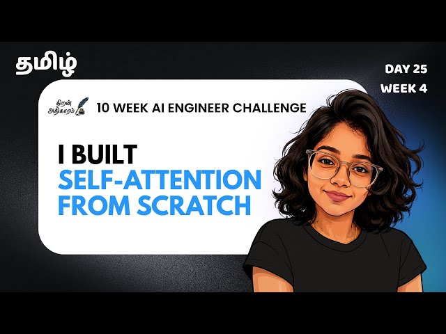 Day 25 | Week 4 | 10 Weeks Challenge | Transformers | Attention in #tamil #coding #ai #python