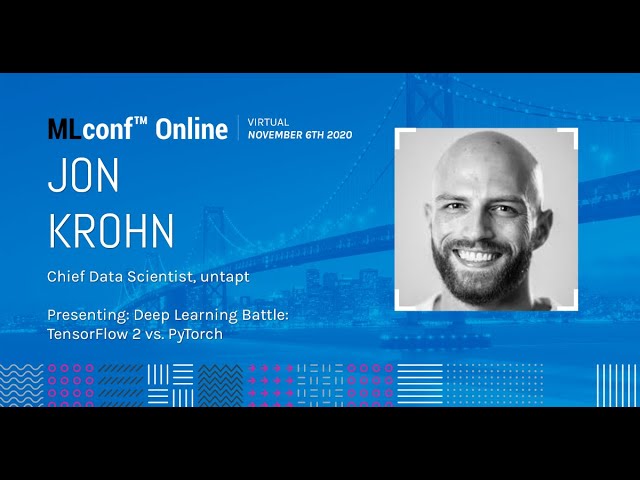 MLconf Online 2020: Deep Learning Battle: TensorFlow 2 vs. PyTorch by Jon Krohn