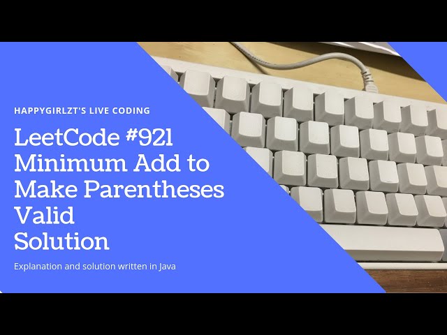 LeetCode 921. Minimum Add to Make Parentheses Valid Explanation and Solution