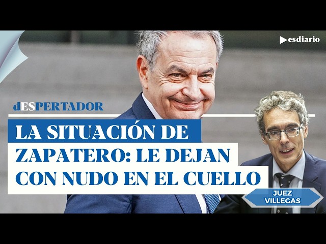 Judge Villegas on Zapatero's situation: Julito Martínez's testimony has him in a tight spot