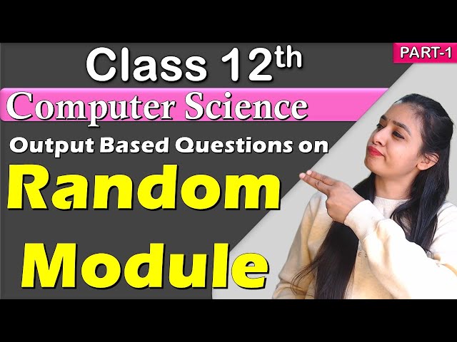 RANDOM MODULE | Output Based Questions | Class 12 Computer Science