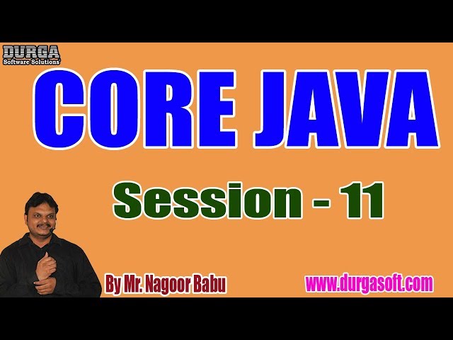 CORE JAVA Online Tutorials || Session - 11 || by Mr. Nagoor Babu On 31-07-2019 @ 6PM