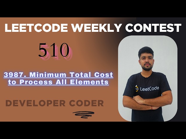 Minimum Total Cost to Process All Elements | LeetCode 3987 | Weekly Contest 510 | Developer Coder