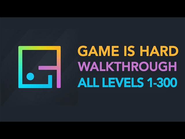 Game is Hard - ALL LEVELS 1-300 Walkthrough