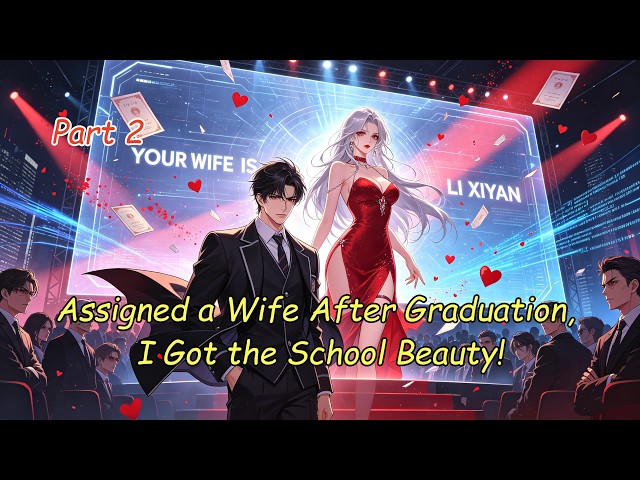 P2.Assigned a Wife After Graduation, I Got the School Beauty!#manhwa #manga #novel