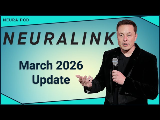 Neuralink Update — March 2026