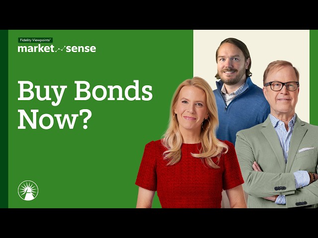 The Best Time To Buy Bonds In Years? | Market Sense | Fidelity Investments