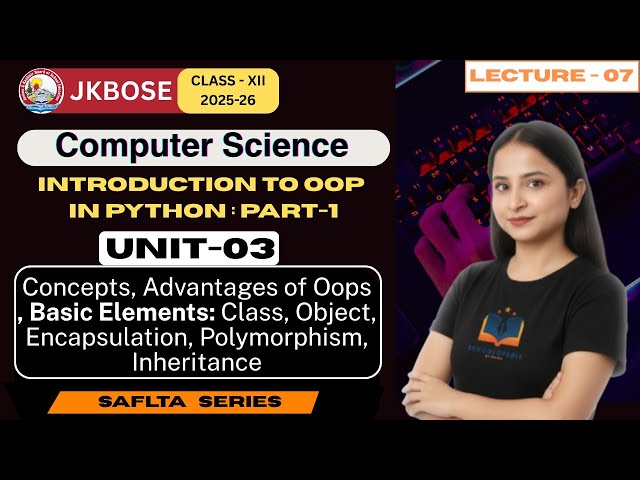 Lecture 7 | Unit 3: OOPs in Python (Part-1) | JKBOSE Class 12 Computer Science