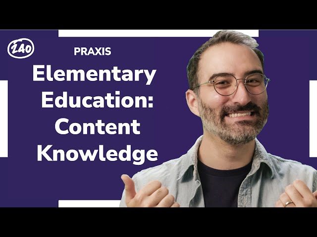 Praxis Elementary Education: Content Knowledge (5018) Study Guide + Practice Questions