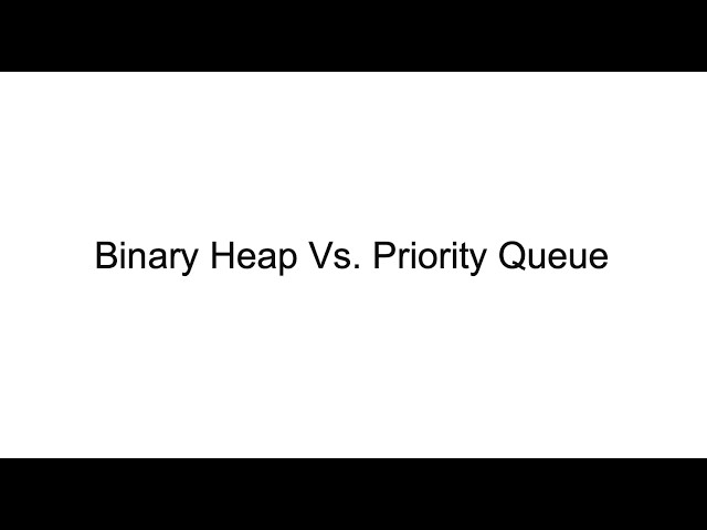 18- Binary Heap Vs  Priority Queue