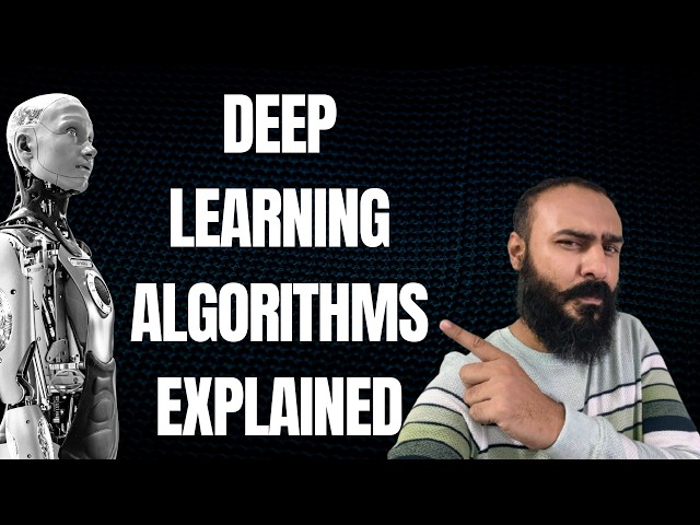 Deep Learning Algorithms Explained in 20 minutes