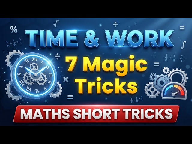 Time & Work (समय और कार्य): 7 Magic Tricks | Best Maths Short Tricks for SSC, Bank, Railway
