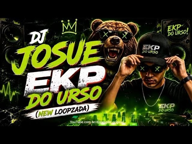 EKP DO URSO (NEW LOOPZADA) - DJ JOSUÉ 