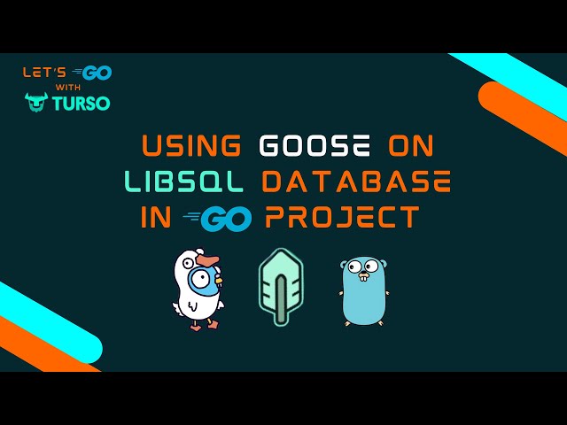 Using Goose with Turso LibSQL database with Golang