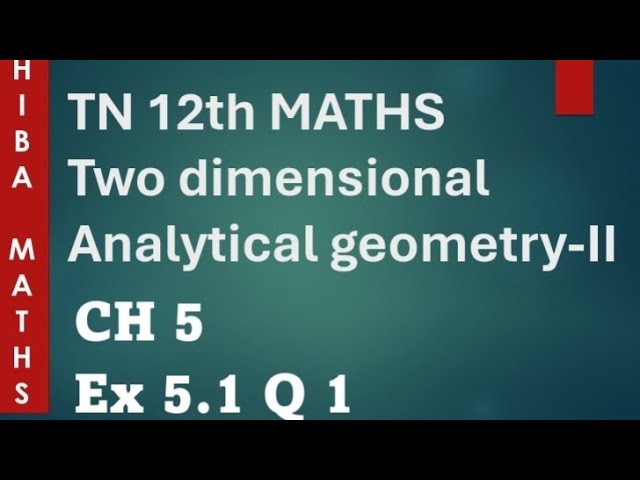12th maths two dimensional analytical geometry-II chapter 5 exercise 5.1 question 1 hiba maths