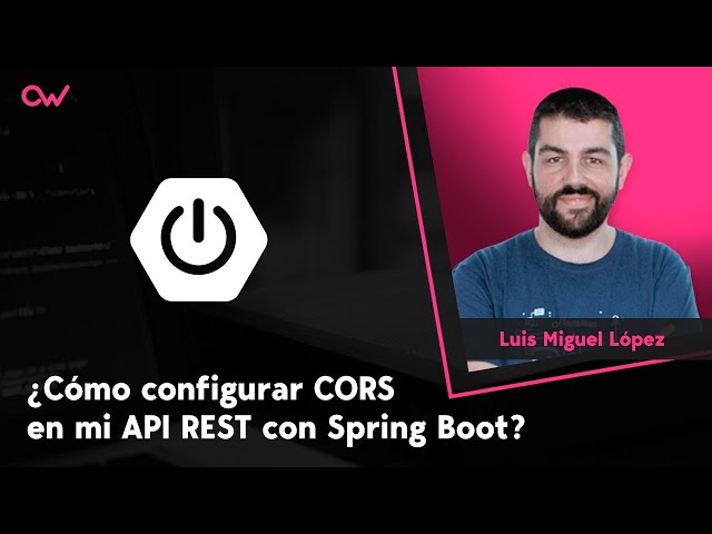 CÓMO CONFIGURAR CORS EN MI API REST CON SPRING BOOT