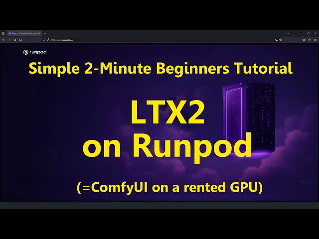 2-Minute Tutorial: LTX2 beginners on Rented GPU (Runpod)