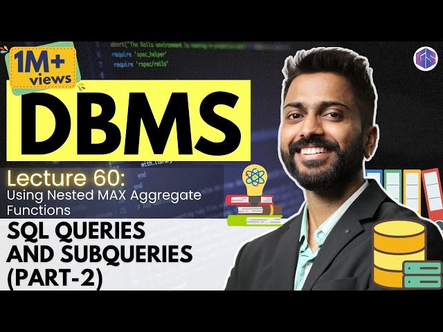 Lec-60: SQL Queries and Subqueries (part-2) | 2nd Highest Salary | Nested Queries | DBMS