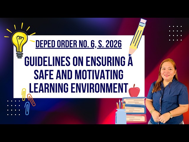 DepEd Order No. 6, s. 2026 | Guidelines on Safe and Motivating Learning Environment (cellphone use)