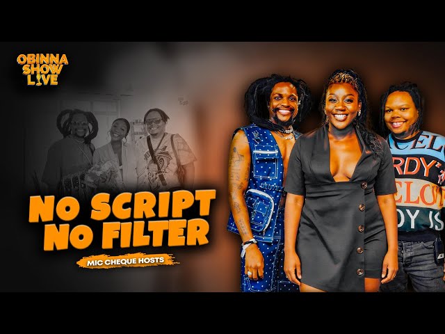 OBINNA SHOW LIVE × MIC CHEQUE PODCAST - NO SCRIPT NO FILTER 