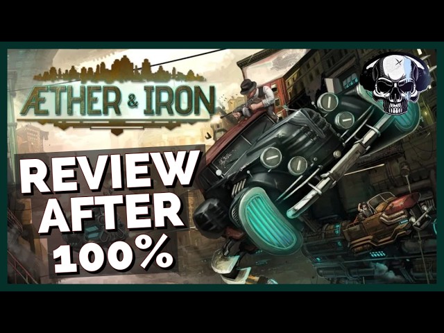 Aether & Iron - Review After 100%