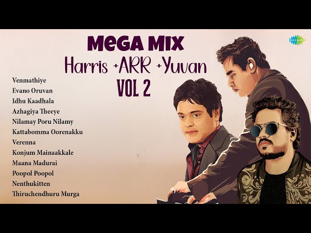 Mega Mix  Harris +ARR +Yuvan Vol 2 |  Venmathiye |  Evano Oruvan |  Idhu Kaadhala |  Azhagiya Theeye