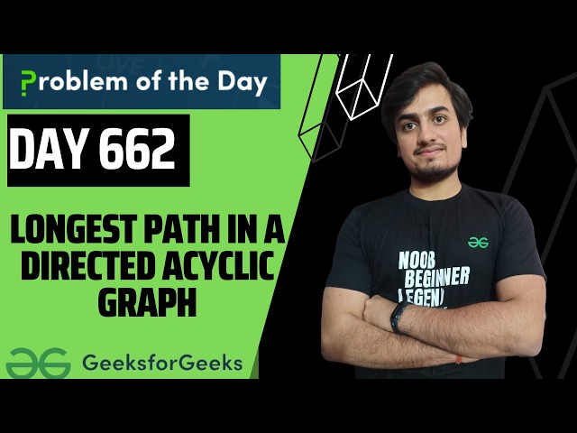Day 662  Longest Path in a Directed Acyclic Graph| GFG POTD GeeksForGeeks |Problem Of the Day-13 Aug