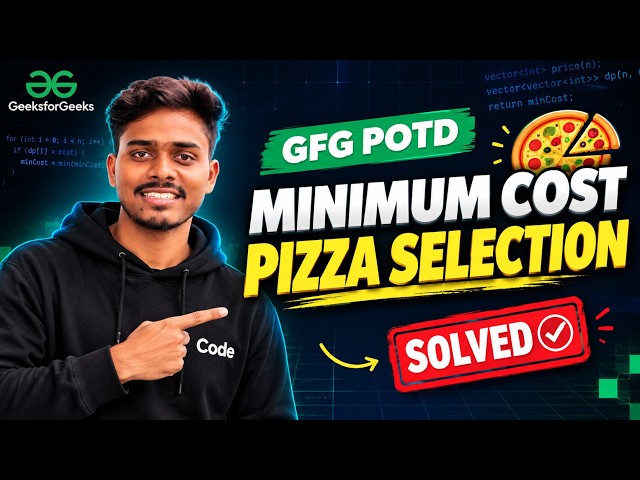 Minimum Cost Pizza Selection - GFG POTD | Greedy + DP Approach Explained