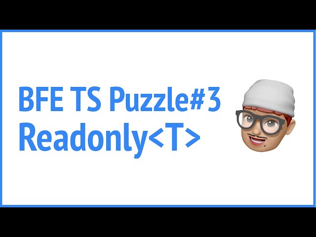 BFE.dev TS puzzle#3 Readonly | JSer - Front-End Interview questions
