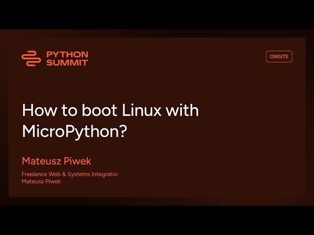 PYS25 - How to boot Linux with MicroPython? - Mateusz Piwek