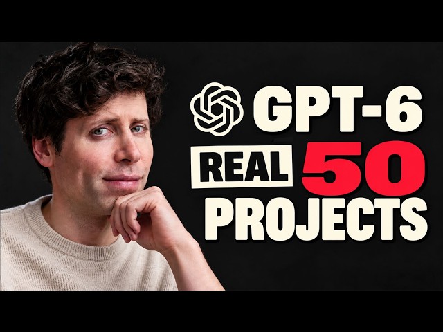 50 Real GPT-6 Builds That Look Almost Impossible
