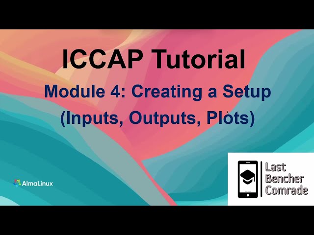 ICCAP Tutorial | Module 4 | Creating a Setup | Inputs | Outputs | Plots