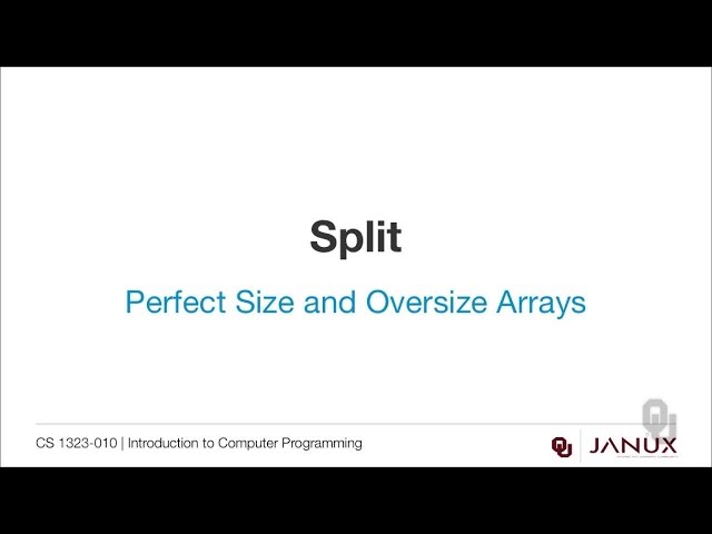 Introduction to Computer Programming - Perfect Size and Oversize Arrays - Split