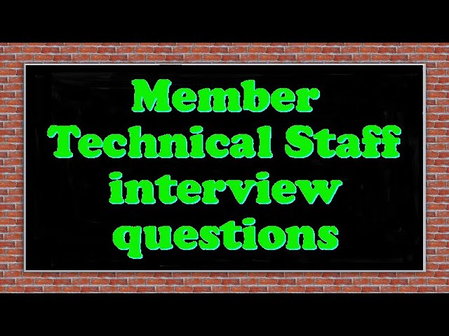 Member Technical Staff interview questions
