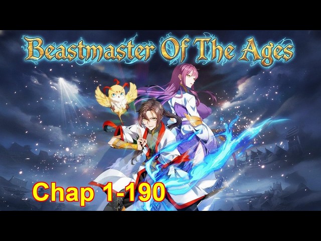 Beastmaster Of The Ages [Chapter 1 to 190]