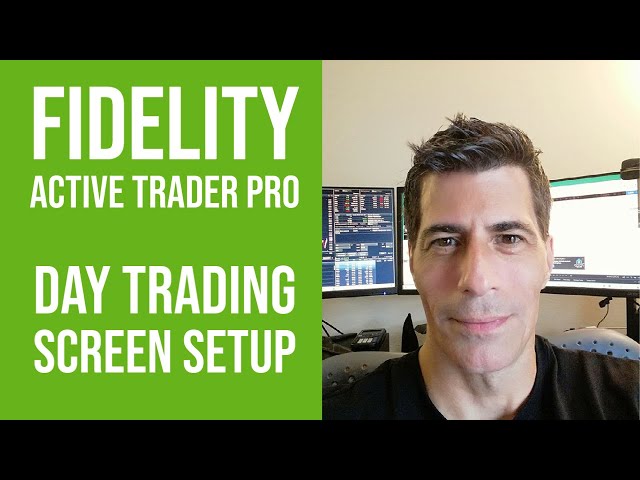Fidelity | Active Trader Pro - Day Trading Setup