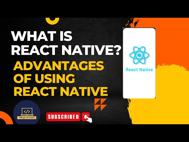 What is React Native and advantages of using React Native