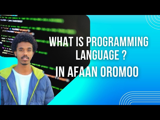 Programming Language Tutorial in Afaan Oromoo |   oromo - For Beginners Tutorial