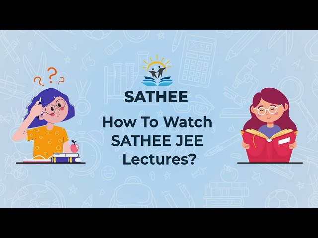 How to Watch Sathee JEE Lectures