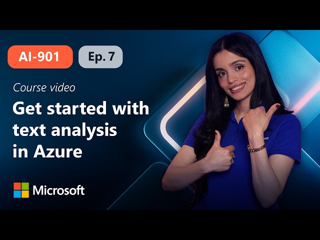 Get started with text analysis in Azure | AI-901 | Episode 7