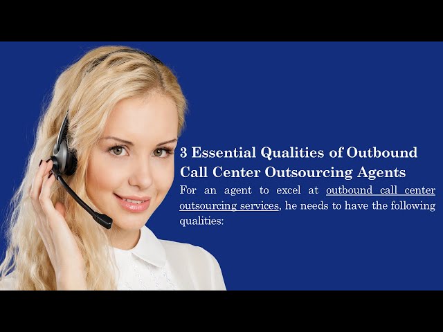 3 Essential Traits of Outbound Call Center Services Agents for Achieving Results