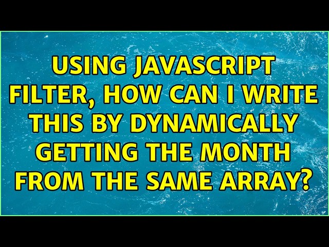 Using JavaScript filter, How can I write this by dynamically getting the month from the same array?