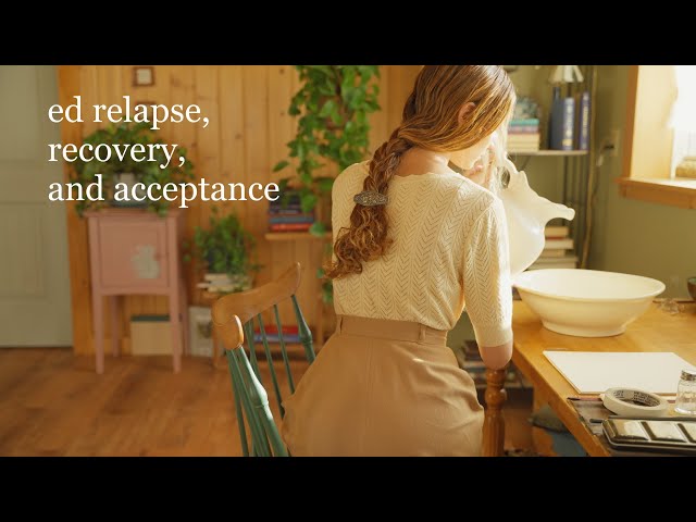 Healing my body in a quiet, secluded place - relapse, recovery, and forgiving my ED